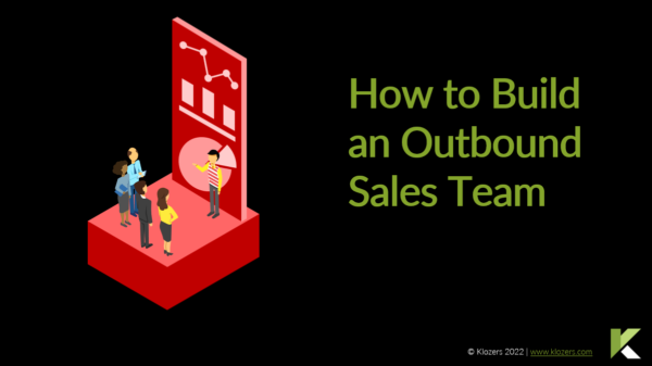 How to Build an Outbound Sales Team - Klozers